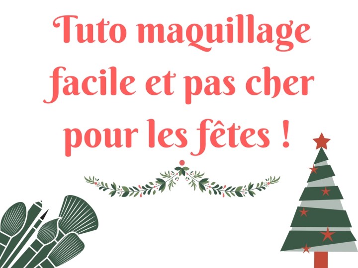 J-7 avant Noël : Maquillage de fête&nbsp;!
