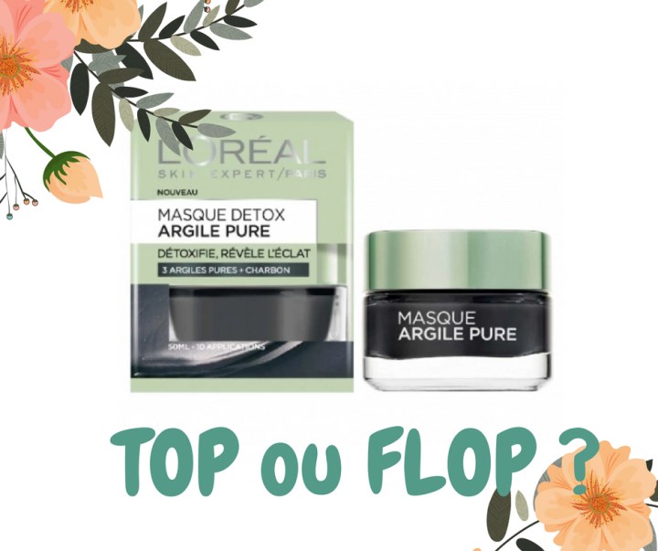 Le masque detox à l&rsquo;argile pure de L&rsquo;Oréal : TOP ou FLOP&nbsp;?